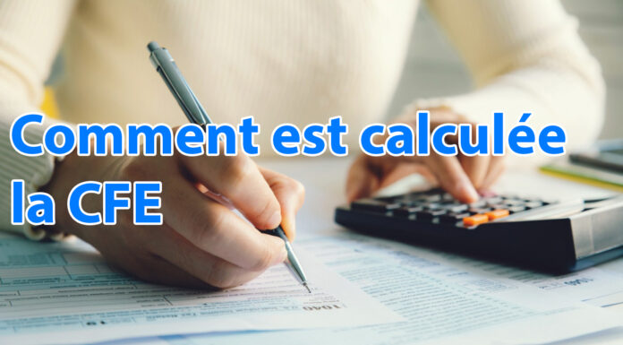 Comment est calculée la cotisation foncières des entreprises ? Comment est calculée la cfe