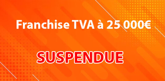 Suspension du Seuil de Franchise de TVA à 25 000 € : Une Bonne Nouvelle pour les Micro-Entrepreneurs Franchise de TVA à 25 000 € suspendue