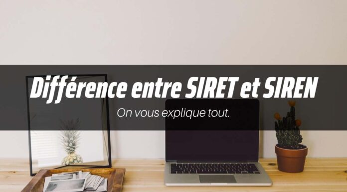 Différence entre SIRET et SIREN différence entre siret et siren